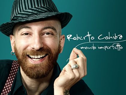 ROBERTO COHIBA “MONDO IMPERFETTO”