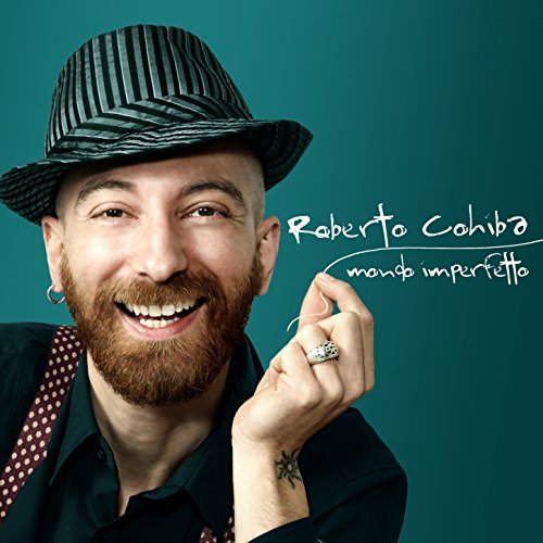 ROBERTO COHIBA “MONDO IMPERFETTO”