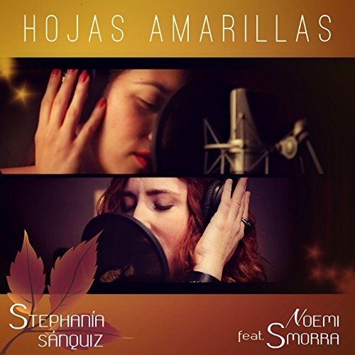 STEPHANIA SANQUIZ FEAT. NOEMI SMORRA “HOJAS AMARILLAS