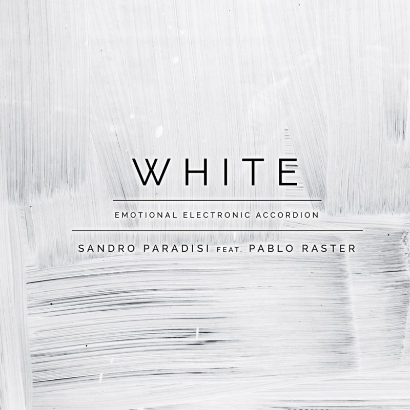 SANDRO PARADISI FEAT. PABLO RASTER “WHITE”